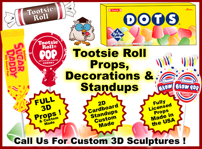 Tootsie Roll, charms blow pops, Sugar daddy's, DOTS cand foam props and cardboard standups - cutouts